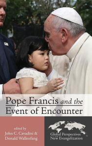 Title: Pope Francis and the Event of Encounter, Author: John C Cavadini