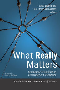 Title: What Really Matters: Scandinavian Perspectives on Ecclesiology and Ethnography, Author: Jonas Ideström