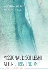 Title: Missional Discipleship After Christendom, Author: Andrew R. Hardy