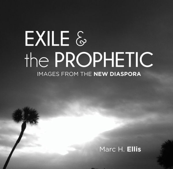 Exile & the Prophetic: Images from the New Diaspora