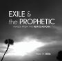 Exile & the Prophetic: Images from the New Diaspora