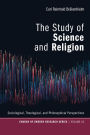 The Study of Science and Religion: Sociological, Theological, and Philosophical Perspectives