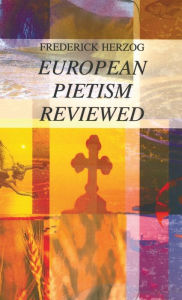 Title: European Pietism Reviewed, Author: Frederick Herzog