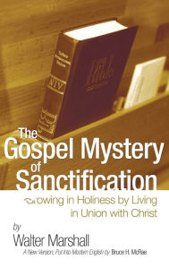 Title: The Gospel Mystery of Sanctification, Author: Walter Marshall