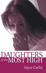 Title: Daughters of the Most High, Author: Joyce Carlin