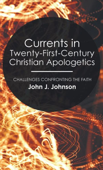 Currents in Twenty-First-Century Christian Apologetics