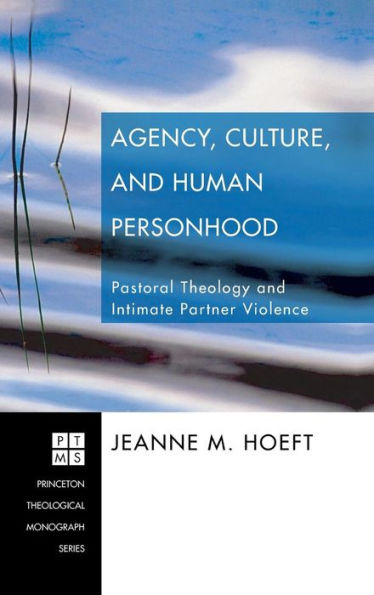 Agency, Culture, and Human Personhood: Pastoral Thelogy and Intimate Partner Violence
