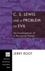 C. S. Lewis and a Problem of Evil: An Investigation of a Pervasive Theme