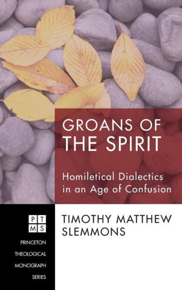 Groans of the Spirit: Homiletical Dialectics in an Age of Confusion
