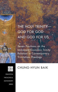 Title: The Holy Trinity-God for God and God for Us, Author: Chung-Hyun Baik