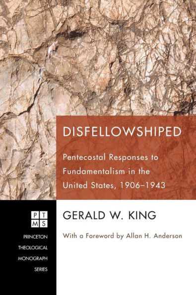 Disfellowshiped: Pentecostal Responses to Fundamentalism in the United States, 1906-1943