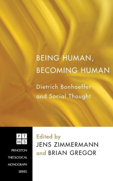 Being Human, Becoming Human: Dietrich Bonhoeffer and Social Thought