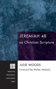 Title: Jeremiah 48 as Christian Scripture, Author: Julie Woods