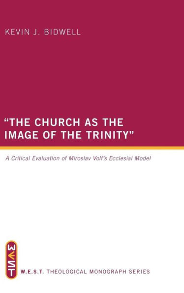 The Church as the Image of the Trinity: A Critical Evaluation of Miroslav Volf's Ecclesial Model
