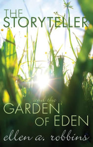 Title: The Storyteller and the Garden of Eden, Author: Ellen Ann Robbins