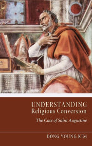 Title: Understanding Religious Conversion, Author: Dong Young Kim