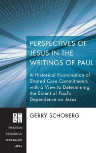 Title: Perspectives of Jesus in the Writings of Paul, Author: Gerry Schoberg