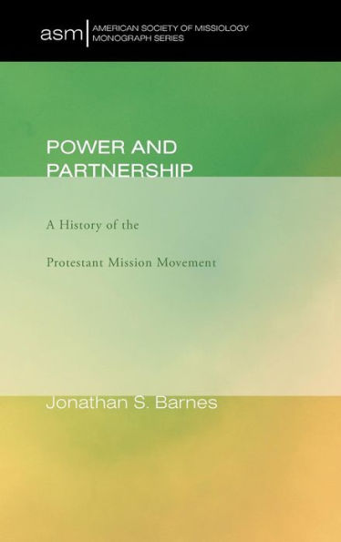 Power and Partnership: A History of the Protestant Mission Movement