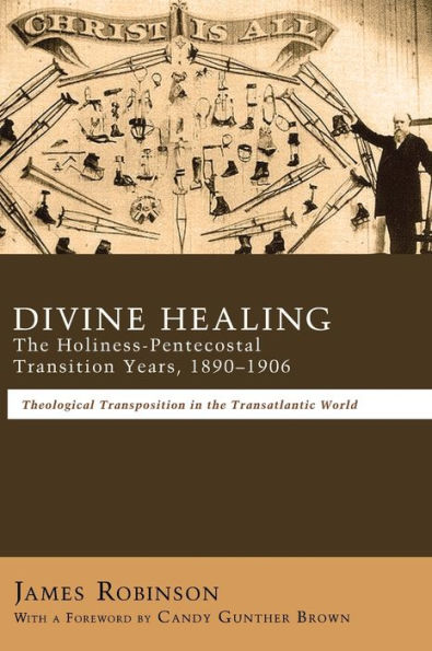 Divine Healing: The Holiness-Pentecostal Transition Years, 1890-1906