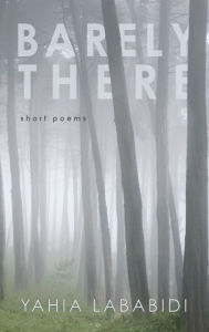 Title: Barely There, Author: Yahia Lababidi