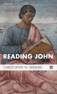 Title: Reading John, Author: Christopher W. Skinner