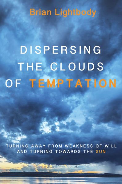 Dispersing the Clouds of Temptation: Turning Away from Weakness of Will and Turning towards the Sun