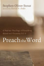 Preach the Word: A Pauline Theology of Preaching Based on 2 Timothy 4:1-5