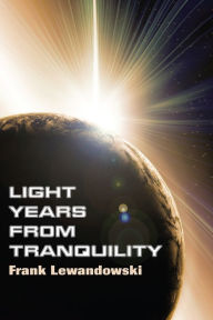 Title: Light Years from Tranquility, Author: Frank Lewandowski