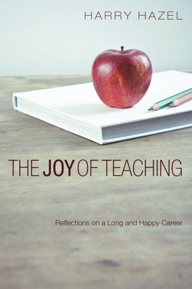 The Joy of Teaching: Effective Strategies for the Classroom