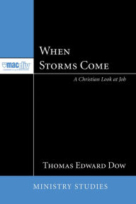Title: When Storms Come: A Christian Look at Job, Author: Thomas E. Dow