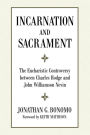 Incarnation and Sacrament: The Eucharistic Controversy between Charles Hodge and John Williamson Nevin