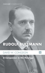 Title: Rudolf Bultmann: A Companion to His Theology, Author: David W. Congdon