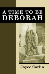 Title: A Time To Be Deborah, Author: Joyce Carlin