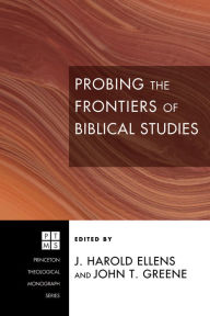 Title: Probing the Frontiers of Biblical Studies, Author: J. Harold Ellens