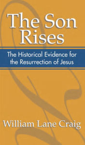 Title: The Son Rises: Historical Evidence for the Resurrection of Jesus, Author: William L. Craig