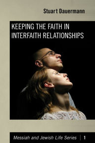 Title: Keeping the Faith in Interfaith Relationships, Author: Stuart Dauermann