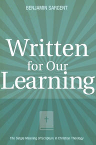 Title: Written for Our Learning, Author: Benjamin C Sargent