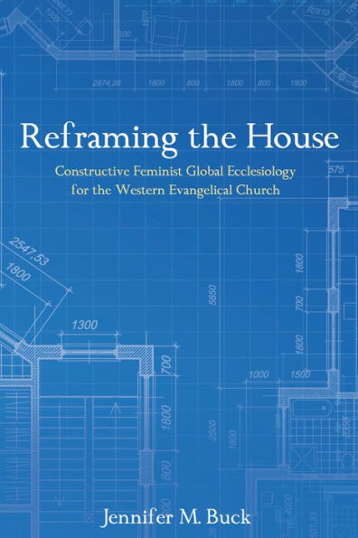 Reframing the House: Constructive Feminist Global Ecclesiology for the Western Evangelical Church