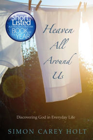 Title: Heaven All Around Us, Author: Simon Carey Holt