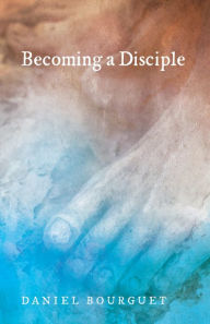 Title: Becoming a Disciple, Author: Daniel Bourguet