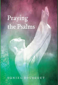 Title: Praying the Psalms, Author: Daniel Bourguet