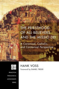 Title: The Priesthood of All Believers and the Missio Dei, Author: Henry Joseph Voss