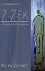 Zizek: Paper Revolutionary
