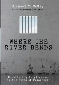 Title: Where the River Bends, Author: Michael T McRay