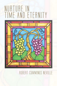 Title: Nurture in Time and Eternity, Author: Robert Cummings Neville