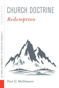 Title: Church Doctrine, Volume 5: Redemption, Author: Paul C. McGlasson