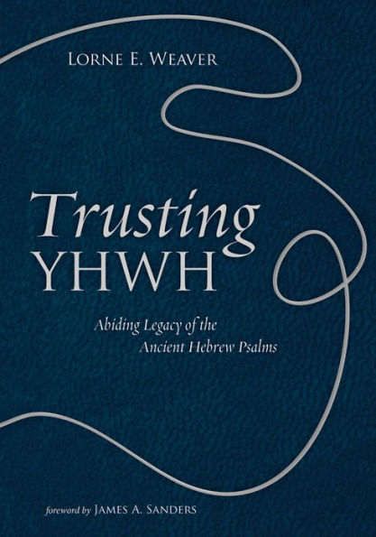 Trusting YHWH: Abiding Legacy of the Ancient Hebrew Psalms