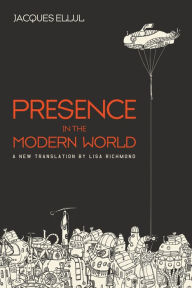 Title: Presence in the Modern World: A New Translation, Author: Jacques Ellul