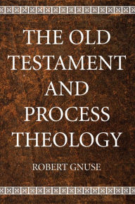 Title: The Old Testament and Process Theology, Author: Robert Karl Gnuse