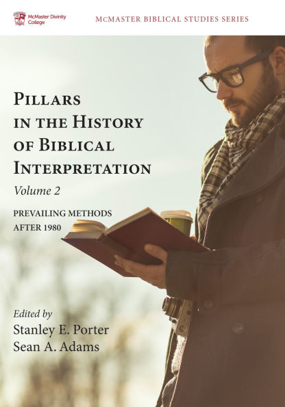 Pillars the History of Biblical Interpretation, Volume 2: Prevailing Methods After 1980